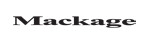 Mackage / SOIA & KYO