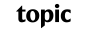 Topic (US & Canada)